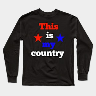 This is my Country America usa patriotic Long Sleeve T-Shirt